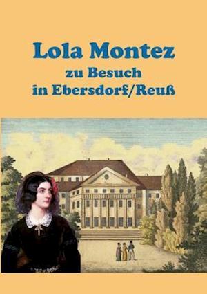 Lola Montez Zu Besuch in Ebersdorf/Reu