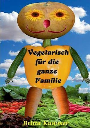 Vegetarisch Fur Die Ganze Familie