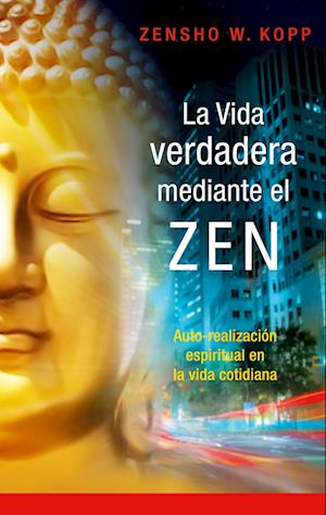 La vida verdadera mediante el ZEN