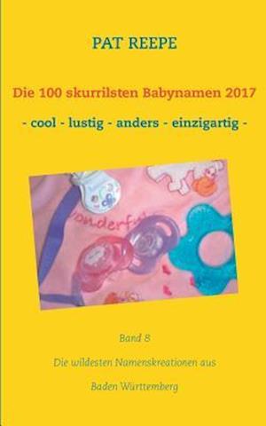 Die 100 skurrilsten Babynamen 2017