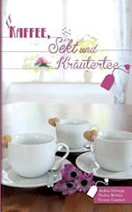 Kaffee, Sekt und Kräutertee