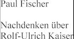 Nachdenken über Rolf-Ulrich Kaiser