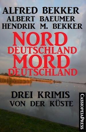 Drei Krimis von der Küste - Norddeutschland, Morddeutschland
