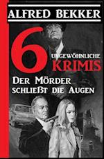 6 ungewöhnliche Krimis: Der Mörder schließt die Augen