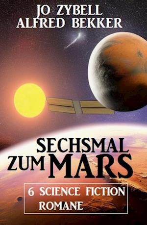 Sechsmal zum Mars: 6 Science Fiction Romane