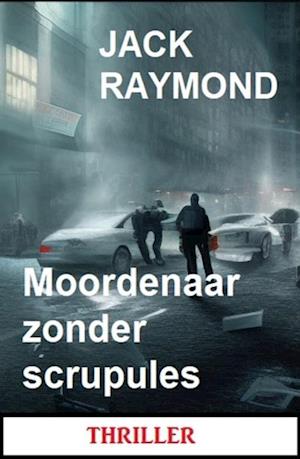 Moordenaar zonder scrupules: Thriller