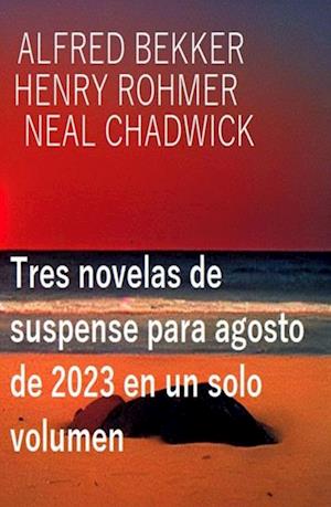 Tres novelas de suspense para agosto de 2023 en un solo volumen