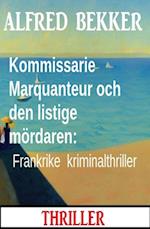 Kommissarie Marquanteur och den listige mördaren: Frankrike kriminalthriller