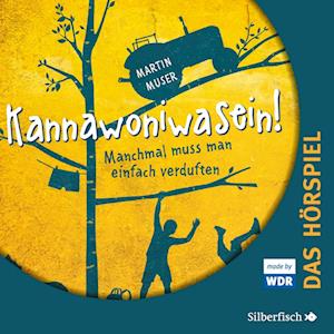 Kannawoniwasein 01. Manchmal muss man einfach verduften (Hörspiel)