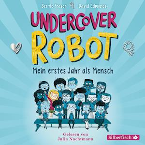 Undercover Robot - Mein erstes Jahr als Mensch