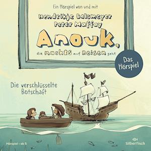 Anouk, die nachts auf Reisen geht. Die verschlüsselte Botschaft - Das Hörspiel (Anouk - Hörspiele)