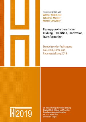 Bezugspunkte beruflicher Bildung - Tradition, Innovation, Transformation