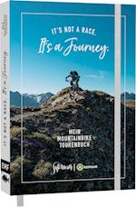 It's not a race. It's a journey. - Mein Mountainbike Tourenbuch