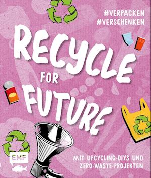 Recycle for Future -Nachhaltig dekorieren und aufbewahren: Der Easy-Einstieg!