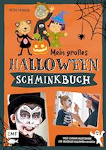 Mein großes Halloween-Schminkbuch - Über 30 gruselige Gesichter schminken: Hexe, Fledermaus, Skelett, Dracula und Co.
