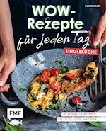 Wow-Rezepte für jeden Tag - Singleküche