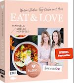 Food with love: Eat & Love - Unsere Jeden-Tag-Küche mit Herz