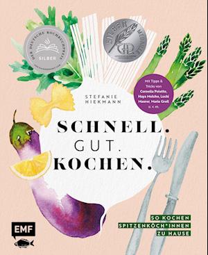 Schnell. Gut. Kochen. - So kochen Spitzenköch*innen zu Hause