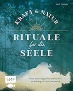 Kraft- und Natur-Rituale für die Seele