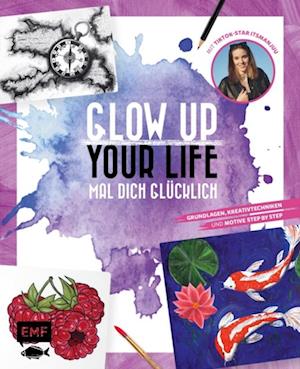 Glow up your life – Mal dich glücklich