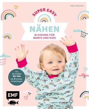 Nähen super easy - Kleidung für Babys und Kids