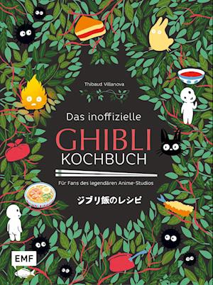 Das inoffizielle Ghibli-Kochbuch - Für alle Fans des legendären Anime-Studios