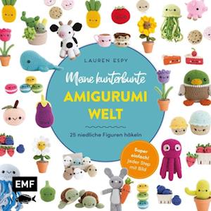 Meine kunterbunte Amigurumi-Welt – super einfach 25 niedliche Figuren häkeln