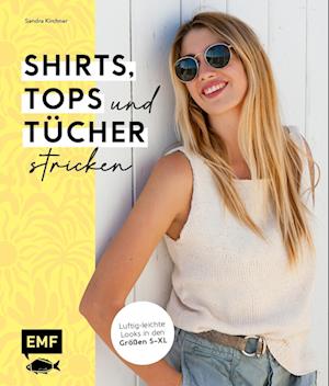 Shirts, Tops und Tücher stricken