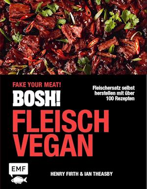 BOSH! Fleisch vegan - Fake your Meat!