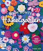 Mein bunter Häkelgarten - 100 wunderschöne Blumen und Blüten häkeln zum Dekorieren und Verschenken