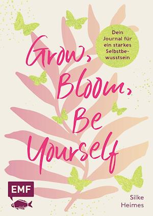 Grow, Bloom, Be Yourself