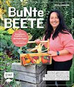 Bunte Beete - Einfach gärtnern mit intensiver Bepflanzung in Hochbeet und Freiland