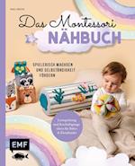 Das Montessori-Nähbuch - Spielerisch wachsen und Selbständigkeit fördern