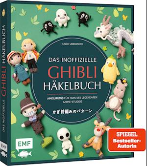 Das inoffizielle Ghibli-Häkelbuch - 23 zauberhafte Amigurumis für Fans des legendären Anime-Studios