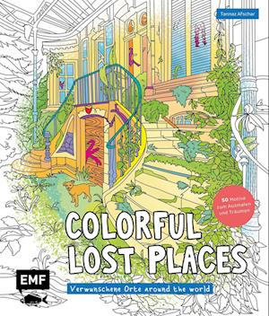 Colorful Lost Places - Verwunschene Orte around the world