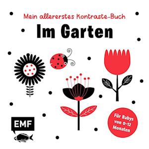 Mein allererstes Kontraste-Buch: Im Garten - für Babys von 0-12 Monaten