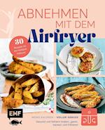 Abnehmen mit dem Airfryer - 30 Rezepte für die Heißluftfritteuse