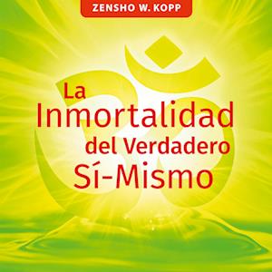 La Inmortalidad del Verdadero Sí-Mismo