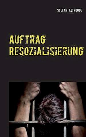 Auftrag Resozialisierung