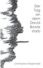 Der Tag an dem David Bowie starb