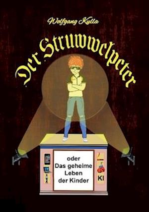 Der Struwwelpeter oder Das geheime Leben der Kinder