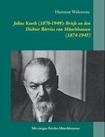 Julius Kurth (1870-1949): Briefe an den Dichter Börries von Münchhausen (1874-1945)