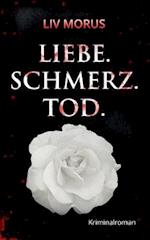 Liebe. Schmerz. Tod.