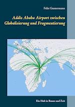 Addis Ababa Airport zwischen Globalisierung und Fragmentierung