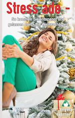 Stress ade - So kommen Sie entspannt und gelassen durch die Weihnachtszeit