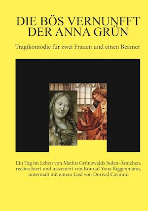 Die bös Vernunfft der Anna Grün