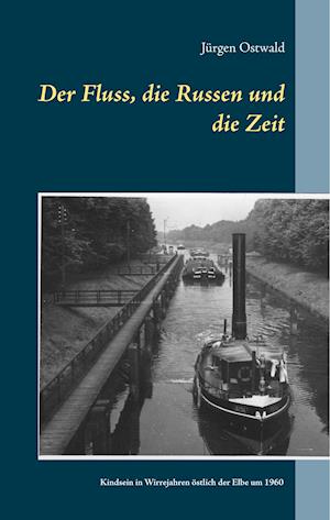 Der Fluss, die Russen und die Zeit