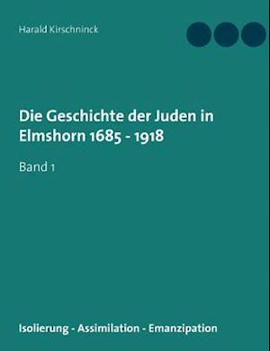 Die Geschichte Der Juden in Elmshorn 1685 - 1918