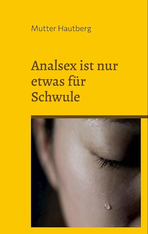 Analsex ist nur etwas für Schwule