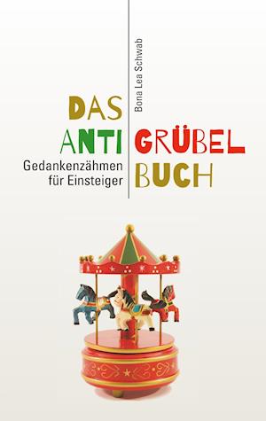 Das Anti-Grübel-Buch